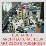 BUCHAREST ARCHITECTURAL TOUR MODERNISM ART&nbsp;DECO