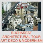 BUCHAREST ART DECO MODERNISM ARCHITECTURAL&nbsp;TOUR