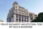 Bucharest architectural tour Art Deco&nbsp;Modernism